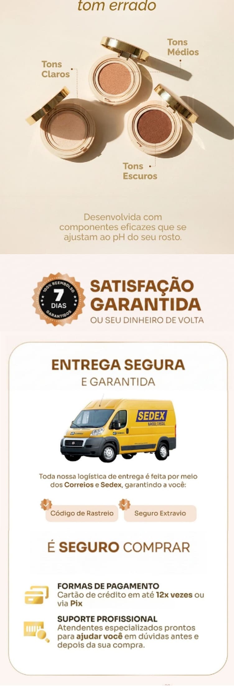 Satisfação garantida em 7 dias e entrega segura pelos Correios e Sedex